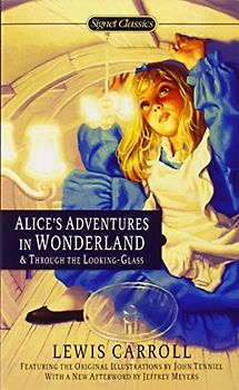 Alice's Adventures in Wonderland and Through the Looking Glass - Carroll, Lewis