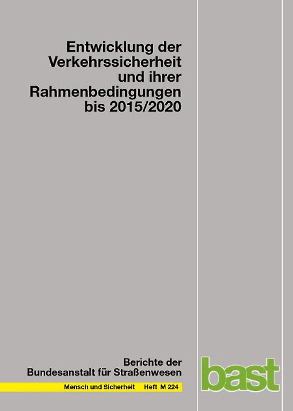 Entwicklung der Verkehrssicherheit und ihrer Rahmenbedingungen bis 2015/2020
