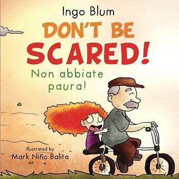 Don't Be Scared! - Non abbiate paura!: Bilingual Children's Picture Book English Italian with Pics to Color (Kids Learn Italian, Band 1)