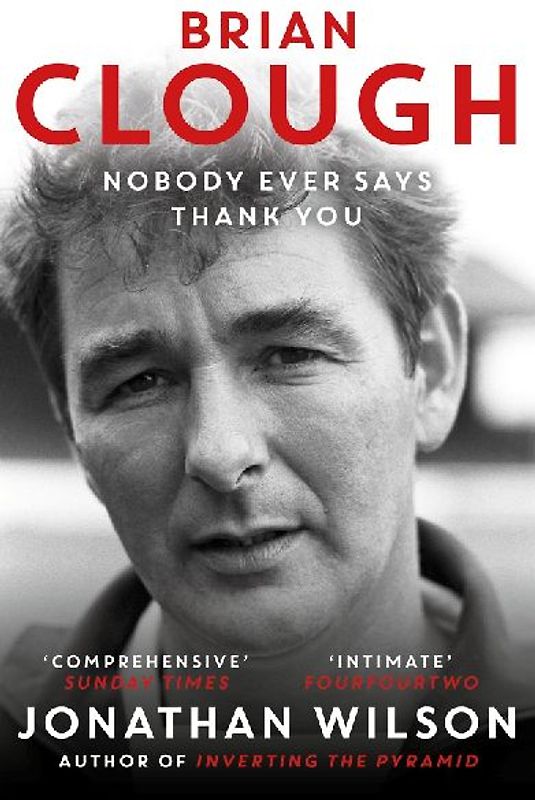 Brian Clough: Nobody Ever Says Thank You