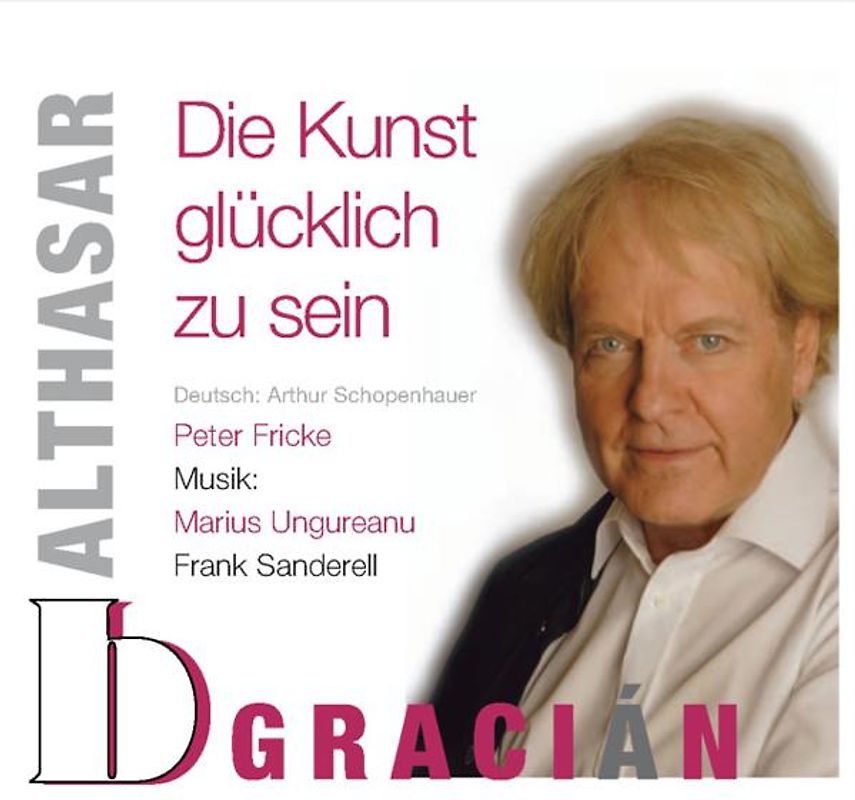 Balthasar Gracián - Die Kunst glücklich zu sein