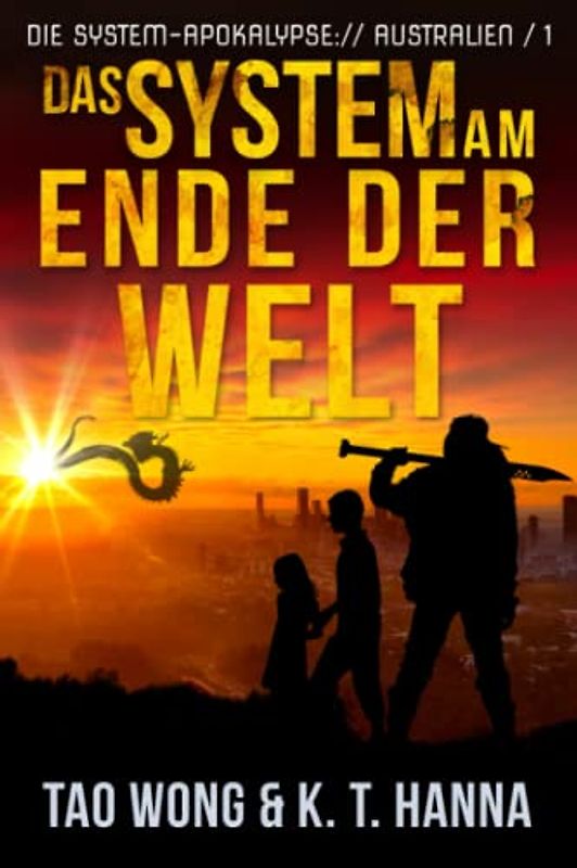 Das System am Ende der Welt: Ein Apokalyptischer LitRPG-Roman (Die System-Apokalypse – Australien, Band 1)