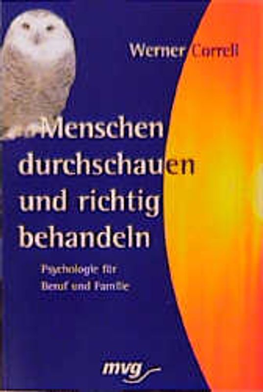 Menschen durchschauen und richtig behandeln. Psychologie für Beruf und Familie