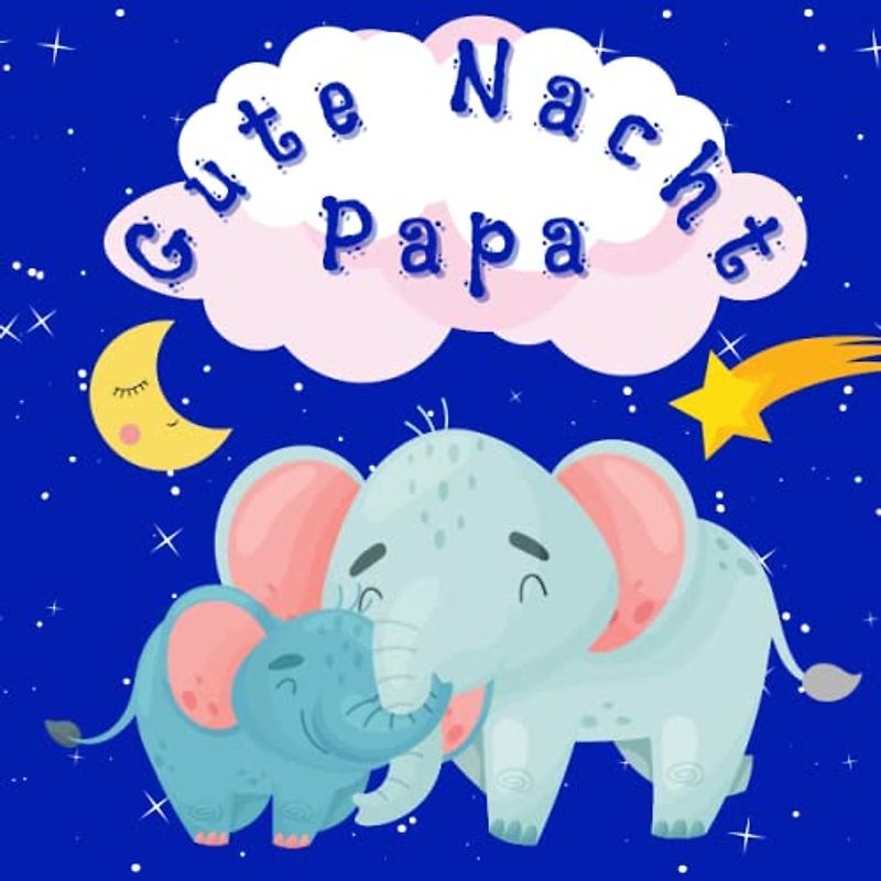 Gute Nacht, Papa: Gutenachtgeschichtenbuch für Väter zum Vorlesen für Kinder Baby Kleinkind Vorschulkind