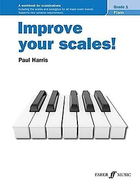 Improve your scales! Piano Grade 1: A Workbook for Examinations (Faber Edition: Improve Your Scales)
