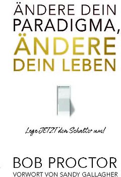 Ändere dein Paradigma, Ändere dein Leben