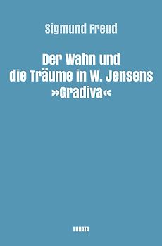 Sigmund Freud gesammelte Werke / Der Wahn und die Träume in W. Jensens Gradiva