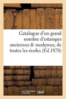 Catalogue d'Un Grand Nombre d'Estampes Anciennes & Modernes, de Toutes Les Écoles, Gravures: Françaises Du Xviiie Siècle, Composant La Collection de F