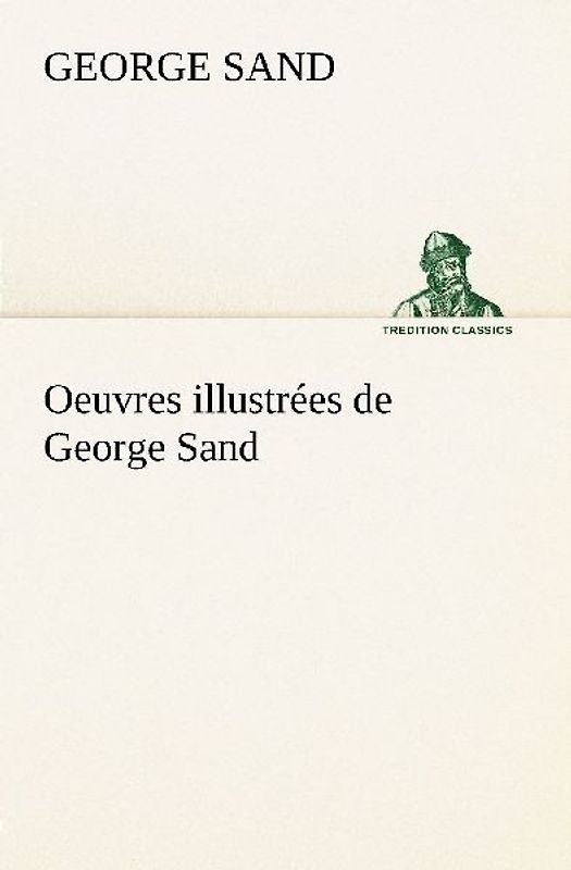 Oeuvres illustrées de George Sand Les visions de la nuit dans les campagnes - La vallée noire - Une visite aux catacombes