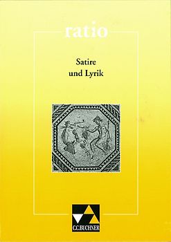 ratio / Satire und Lyrik. Lernzielbezogene lateinische Texte