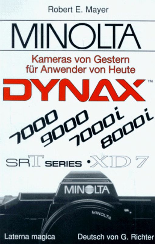 Minolta - Kameras von Gestern für Anwender von Heute. Minolta SR-t Serie, XD-7, Dynax 7000, Dynax 9000, Dynax 7000i, Dynax 8000i
