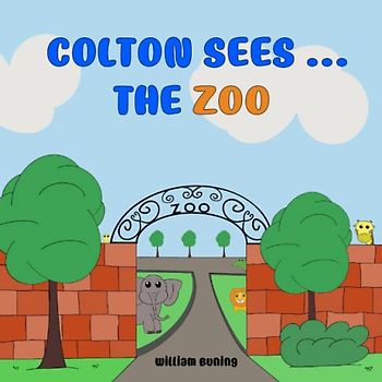 Colton Sees ... The ZOO: A Personalized and Interactive Children’s Picture Book that Encourages Naming Animals, Making Sounds and Waving.