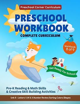 Preschool Corner - Preschool Workbook (Complete Curriculum): Unit 8, For Ages 4 to 5: Pre-K Basic Skills / Letters V,W,X / Number Review / Sorting / ... Shapes (Kindergarten Prep Workbooks, Band 8)