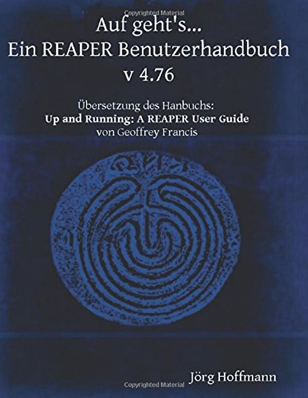 Auf geht's... Ein REAPER Benutzerhandbuch: Version 4.76 - Hoffmann, Jörg