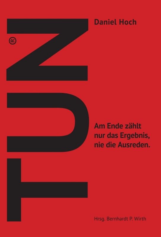 TUN - Wie Sie sich und Andere ins Handeln bringen.