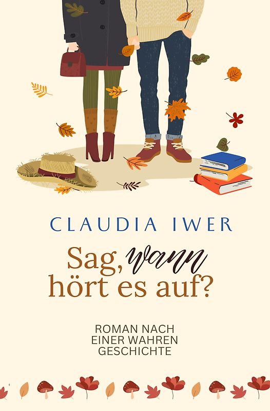 Sag wann hört es auf: Nach einer wahren Geschichte