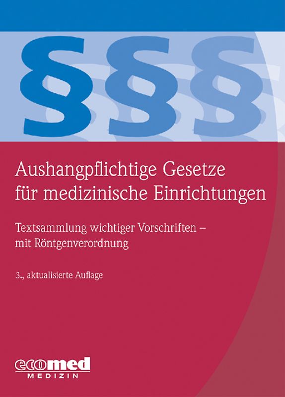 Aushangpflichtige Gesetze für medizinische Einrichtungen. Textsammlung wichtiger Vorschriften