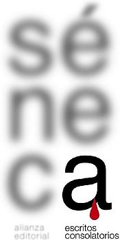 Escritos consolatorios : Consolación a Marcia ; Consolación a Helvia ; Consolación a Polibio ; Cartas a Lucilio, selección