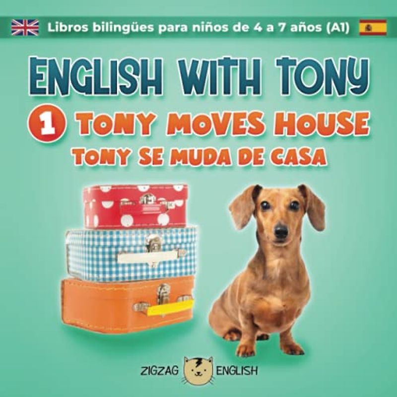 ENGLISH WITH TONY - 1 - TONY MOVES HOUSE: Libros bilingües inglés / español para niños de 4 a 7 años (nivel principiante, A1) (English with Tony - ... 4 a 7 años (nivel principiante, A1), Band 1)