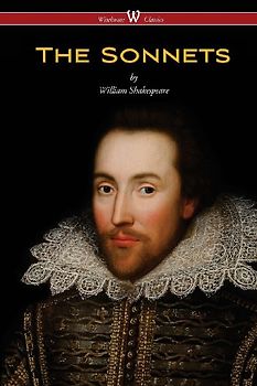 The Sonnets of William Shakespeare (Wisehouse Classics Edition)