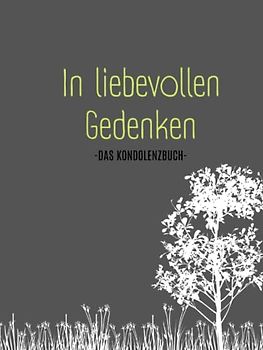 In liebevollen Gedenken- Kondulenzbuch Beerdigung: Ein Trauerbuch zum Reinschreiben von Erinnerungen (Kondolenzbuch Trauerfeier, Band 4)
