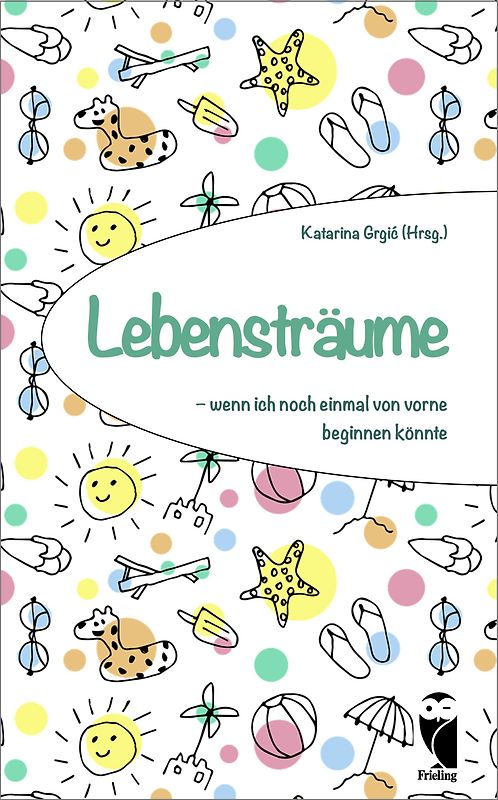 Lebensträume - wenn ich noch einmal von vorne beginnen könnte