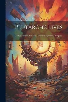 Plutarch's Lives: Marcus Crassus.-Sertorius.-Eumenes.-Agesilaus.-Pompeius