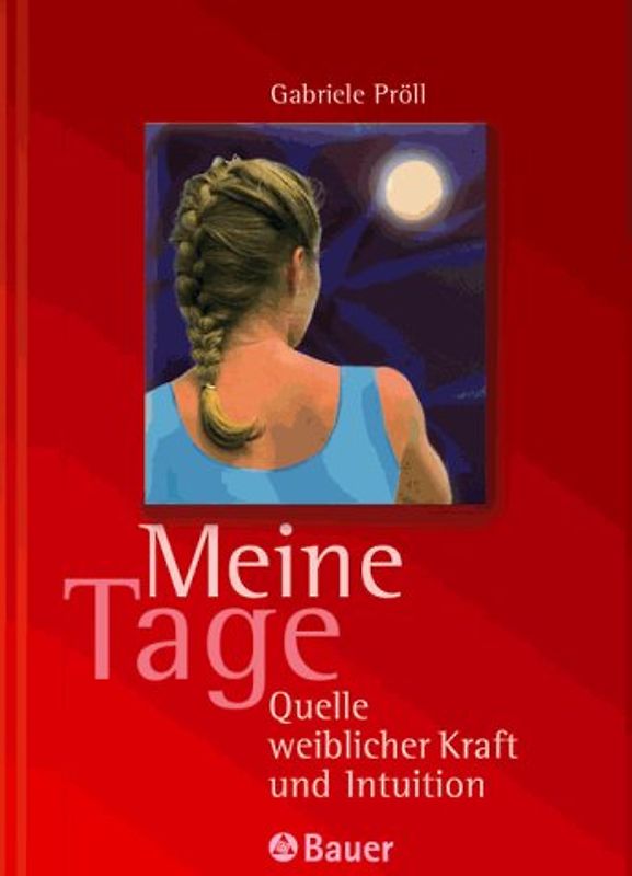 Meine Tage - Quelle weiblicher Kraft und Intuition