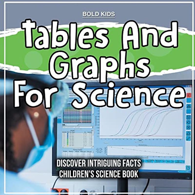 Tables And Graphs For Science | Children's Science Book