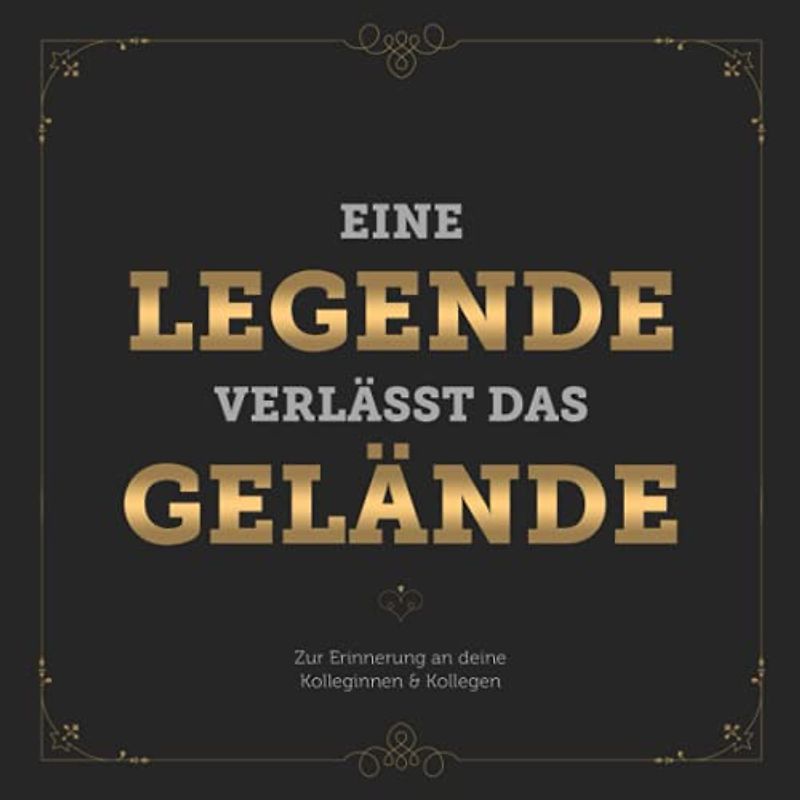 Eine Legende Verlässt Das Gelände: Erinnerungsbuch & Abschiedsbuch für Ruhestand & Rente ❋ Für handgeschriebene Glückwünsche und Botschaften ❋ Ideal ... für Kollegen zum Rentenantritt