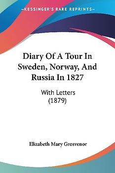 Diary Of A Tour In Sweden, Norway, And Russia In 1827