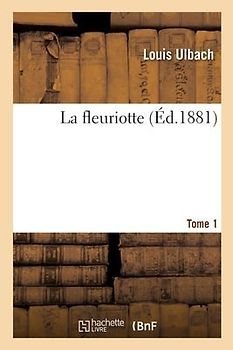 La Fleuriotte. Tome 1