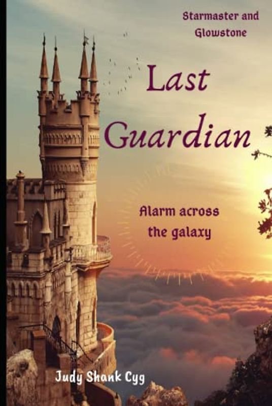 Last Guardian: Alarm across the Galaxy (Starmaster and Glowstone, Band 1)