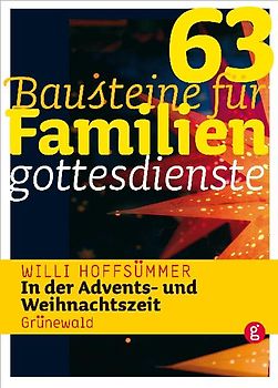 63 Bausteine für Familiengottesdienste in der Advents- und Weihnachtszeit