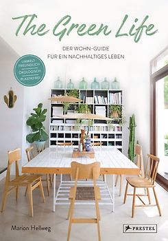 The Green Life: Der Wohn-Guide für ein nachhaltiges Leben