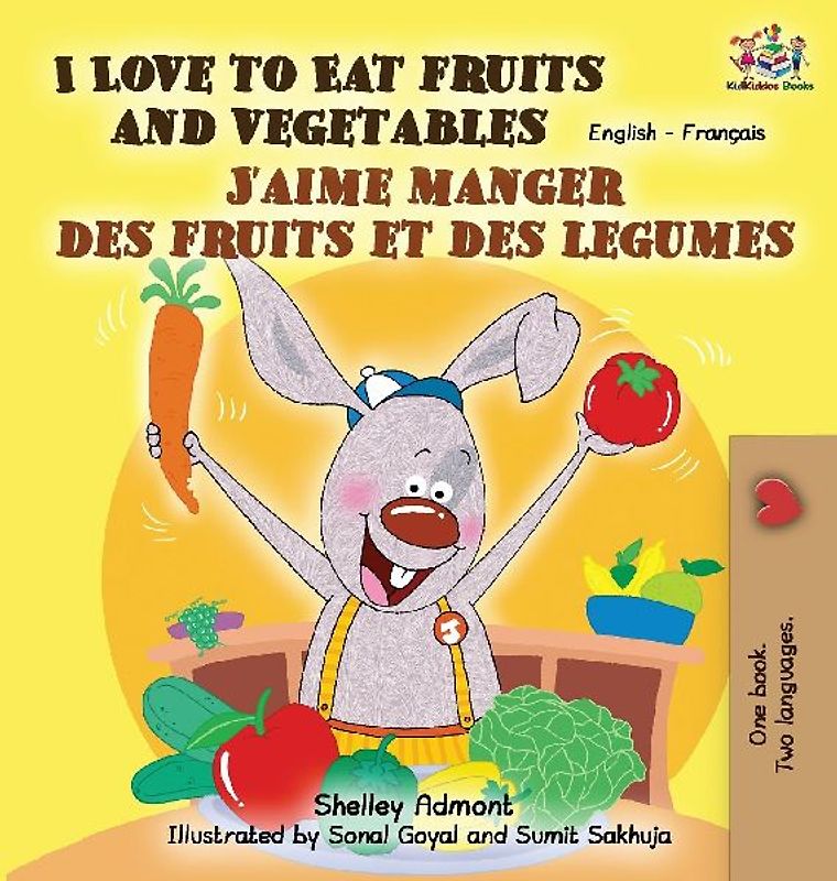 I Love to Eat Fruits and Vegetables  J'aime manger des fruits et des legumes
