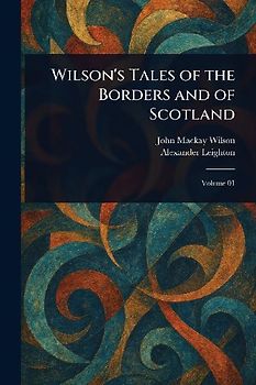 Wilson's Tales of the Borders and of Scotland