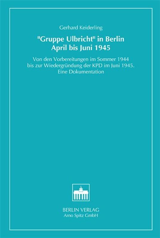 "Gruppe Ulbricht" in Berlin April bis Juni 1945