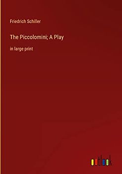 The Piccolomini; A Play: in large print