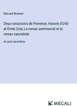 Deux romanciers de Provence, Honoré d'Urfé et Émile Zola; Le roman sentimental et le roman naturaliste