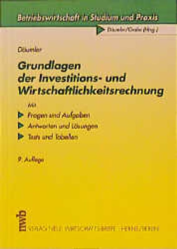 Grundlagen der Investitions- und Wirtschaftlichkeitsrechnung. Mit Fragen und Aufgaben, Antworten und Lösungen, Tests und Tabellen