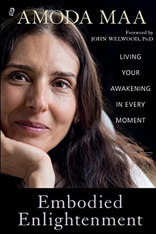 Embodied Enlightenment: Living Your Awakening in Every Moment