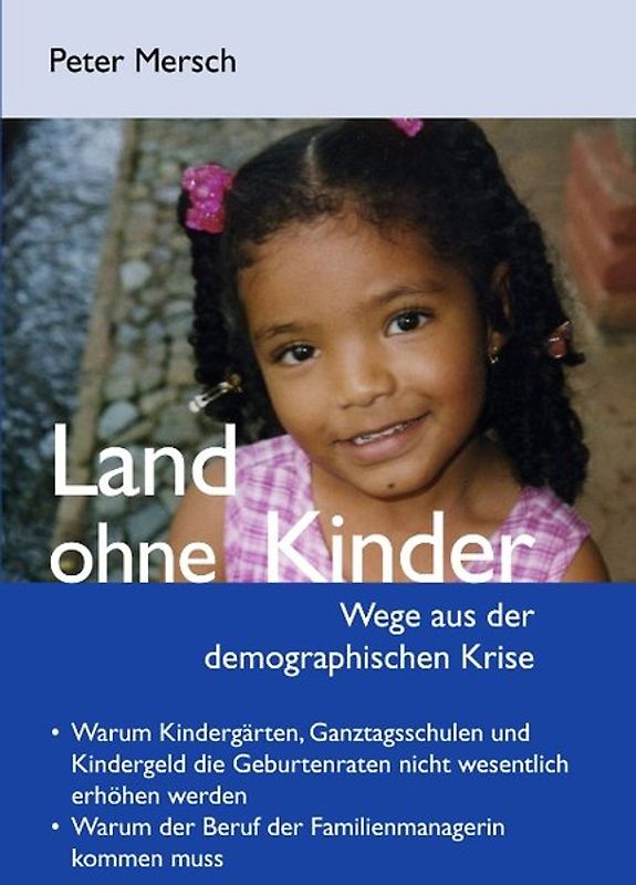 Land ohne Kinder. Wege aus der demographischen Krise