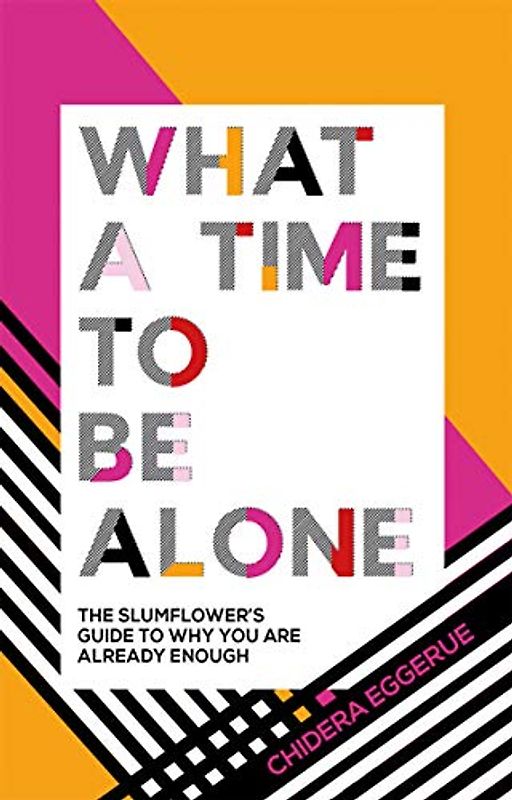 What a Time to Be Alone - Chidera Eggerue [Hardcover]
