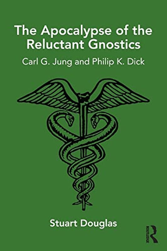 The Apocalypse of the Reluctant Gnostics: Carl G. Jung and Philip K. Dick