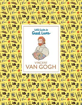 Little Guides to Great Lives: Vincent Van Gogh