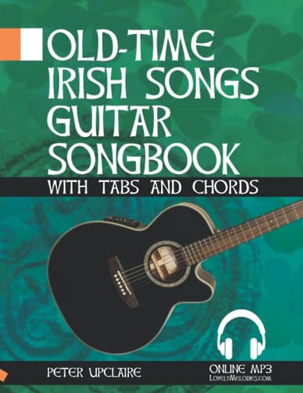 Old-Time Irish Songs - Guitar Songbook for Beginners with Tabs and Chords