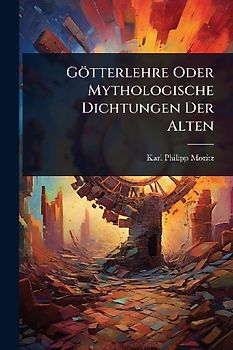 Götterlehre Oder Mythologische Dichtungen Der Alten