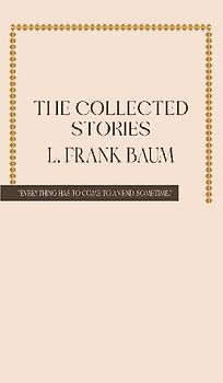 The Collected Stories of L. Frank Baum