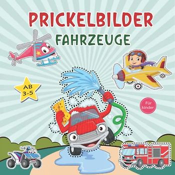prickelbilder Fahrzeuge für Kinder ab 3-5: Prickelbuch zum Malen, Prickeln, Ausschneiden und Basteln | Tolles Bastelbuch für Kinder 3,4,5 jahren, Jungen & Mädchen.